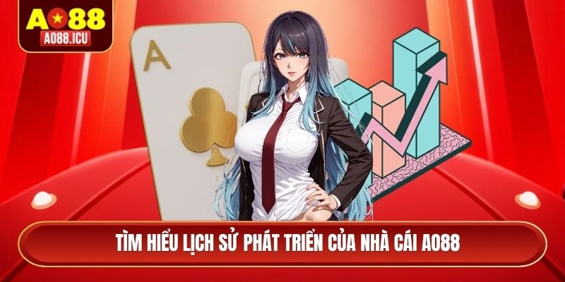 Tìm hiểu lịch sử phát triển của nhà cái AO88